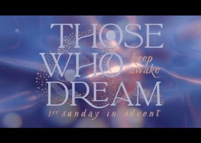 Nov. 29, 2020 – ADVENT 1 – Those Who Dream: Keep Awake