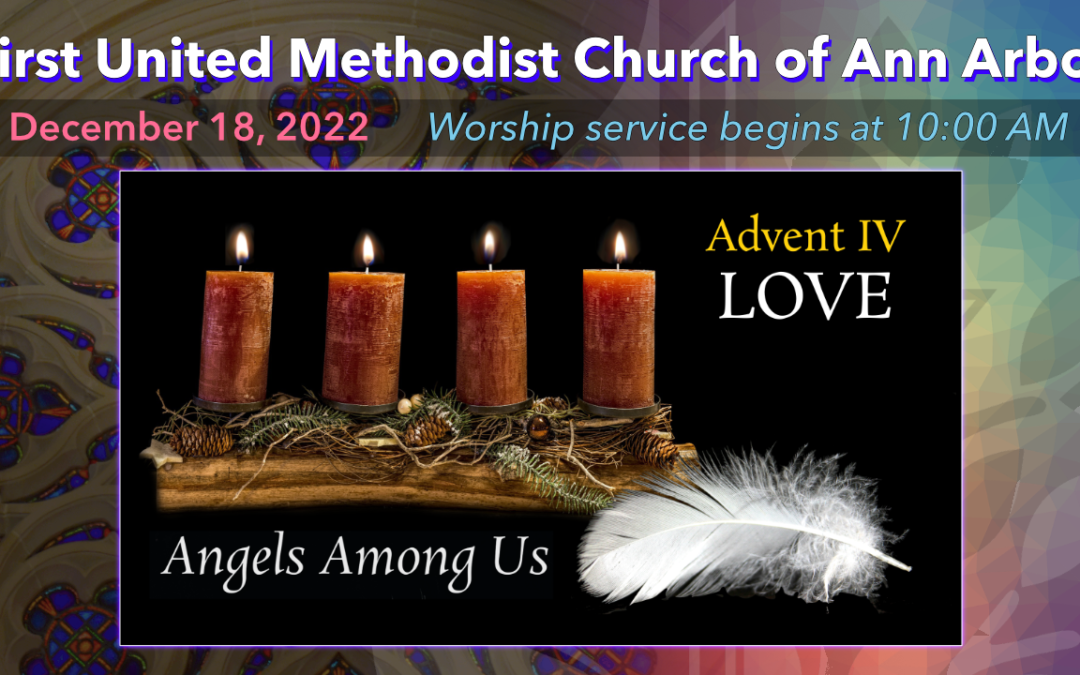 December 18, 2022 – ADVENT 4 – Angels Among Us: Do Not Be Afraid