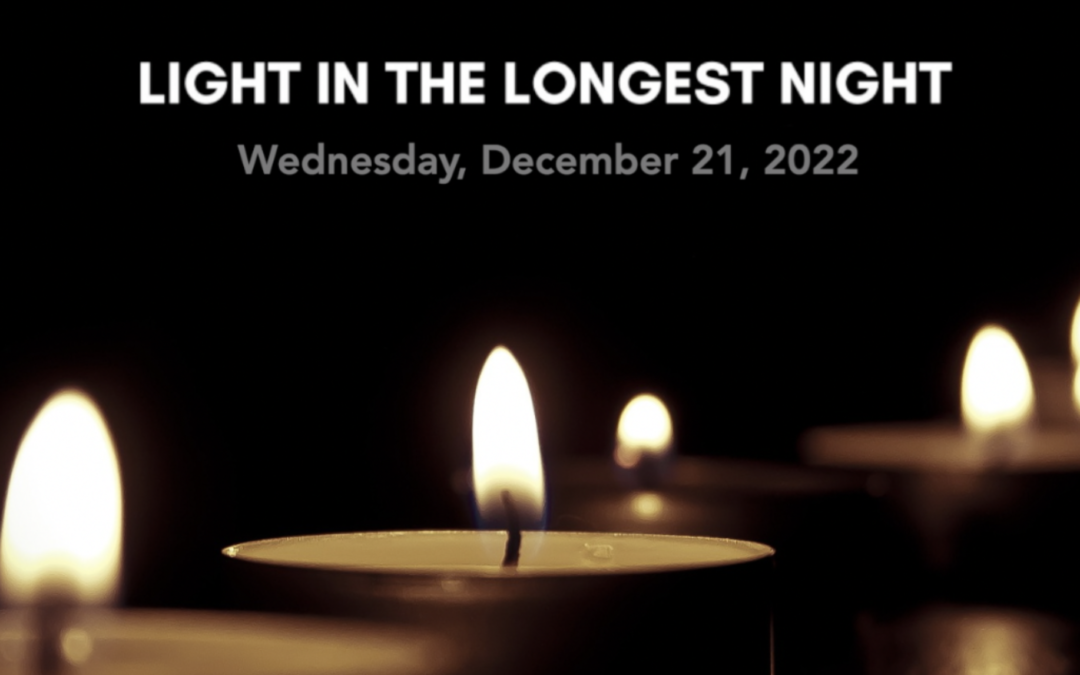 December 21, 2022 – Light in the Longest Night