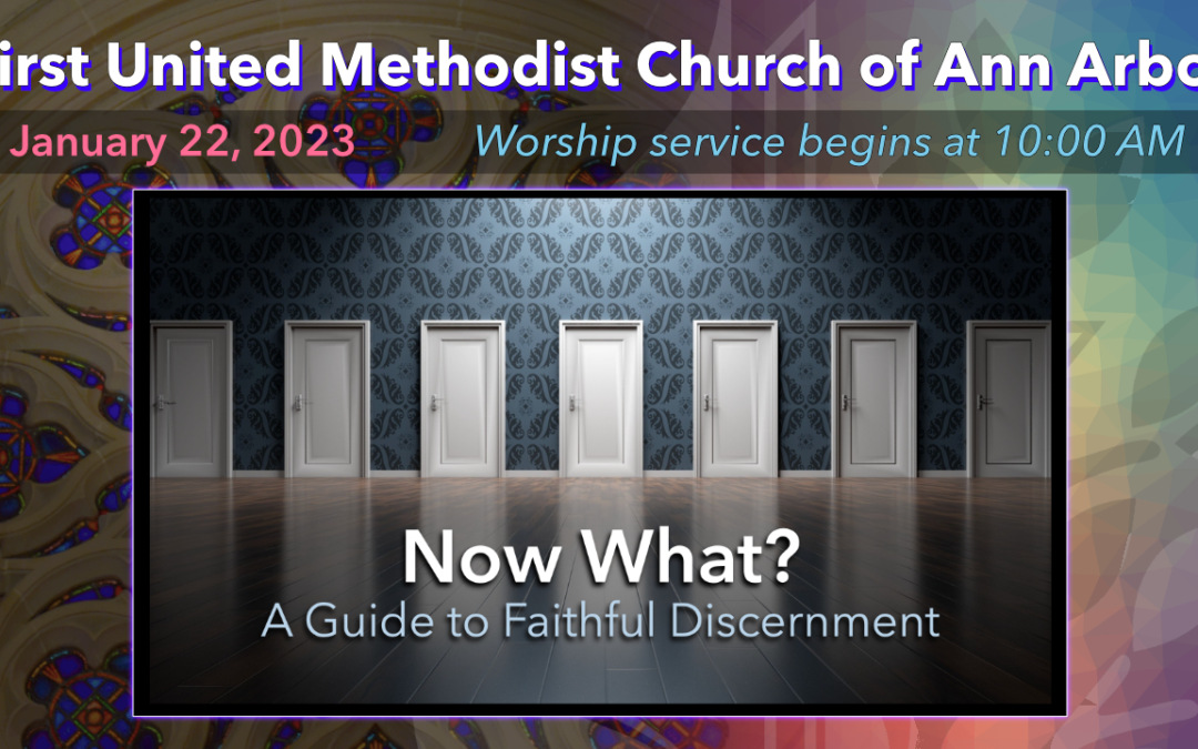 January 22, 2023 – Now What? A Guide to Faithful Discernment: Be Not Afraid