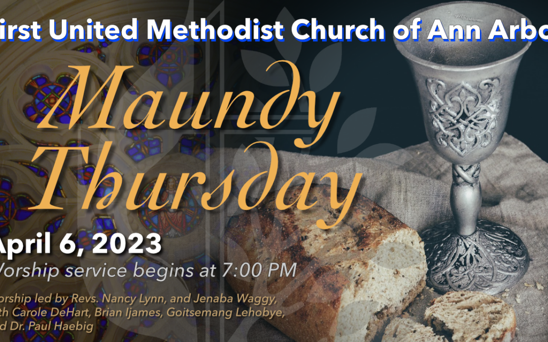 April 6, 2023 – Maundy Thursday Worship