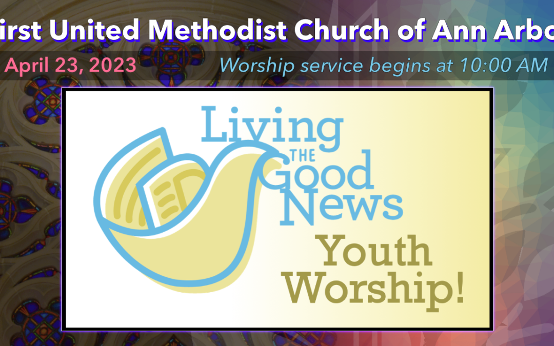 April 23, 2023 – YOUTH WORSHIP!