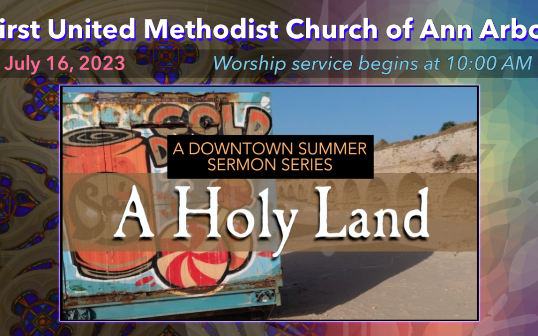 July 16, 2023 – A Holy Land: A Scarcity of Blessing