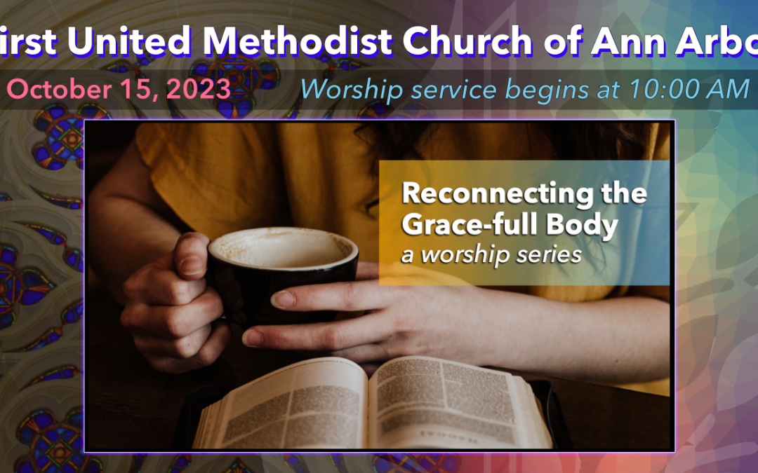 October 15, 2023 – Reconnecting the Grace-full Body: Stumbling toward Perfection