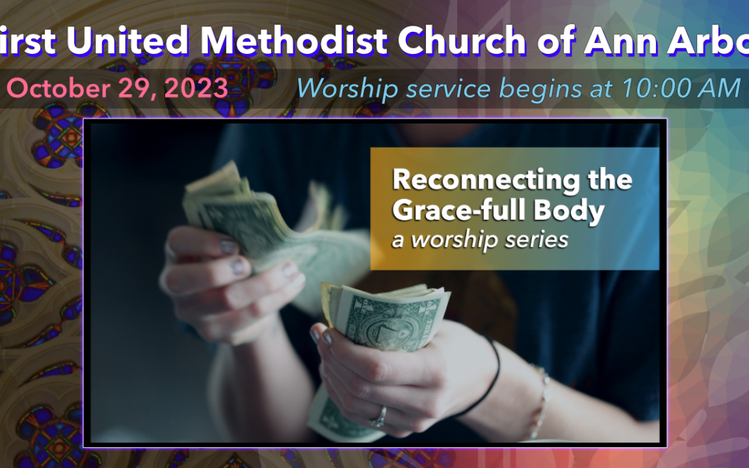 October 29, 2023 – Reconnecting the Grace-full Body: Treasures in Heaven and T-Shirts on Earth