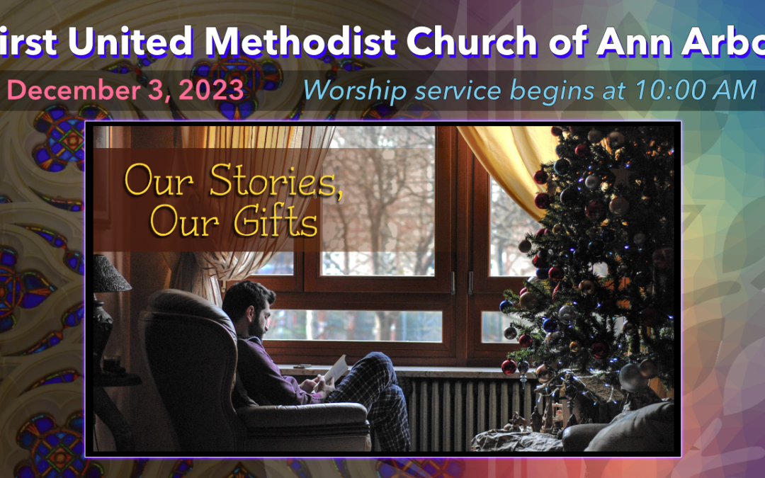 December 3, 2023 – Our Stories, Our Gifts: Prepare the Way