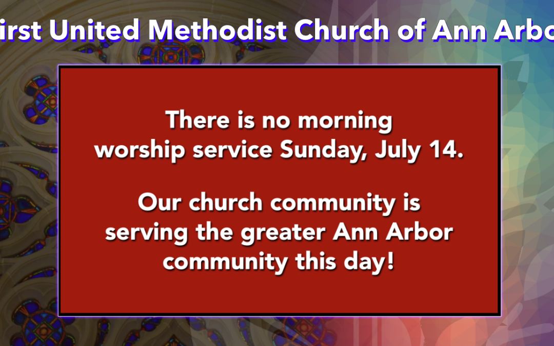 July 14, 2024 – No Worship Downtown Today