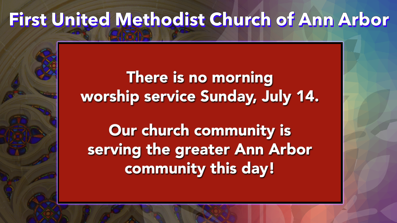 July 14, 2024 – No Worship Downtown Today